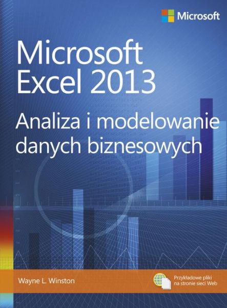 Winston L.Wayne - Microsoft Excel 2013. Analiza i modelowanie danych biznesowych
