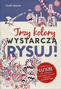 Skeate Sarah - Trzy kolory wystarczą Rysuj!