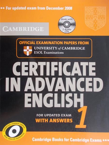 Cambridge Certificate in Advanced English 1, +CD