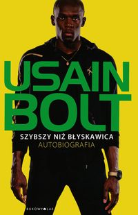 Bolt Usain - Szybszy niż błyskawica Autobiografia