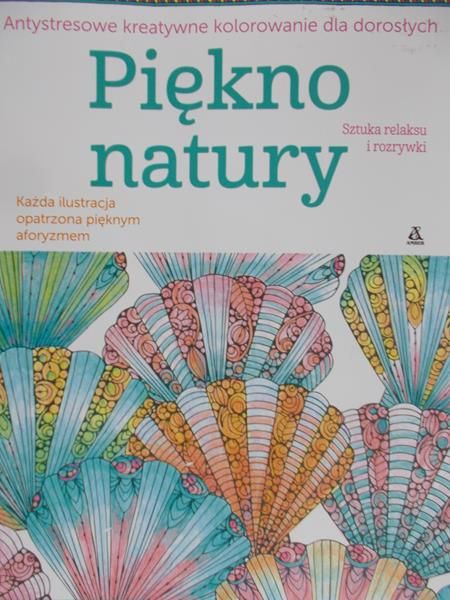 Harper Valentina - Piękno natury Antystresowe kreatywne kolorowanie dla dorosłych