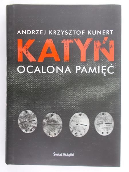 Kunert Andrzej - Katyń. Ocalona pamięć