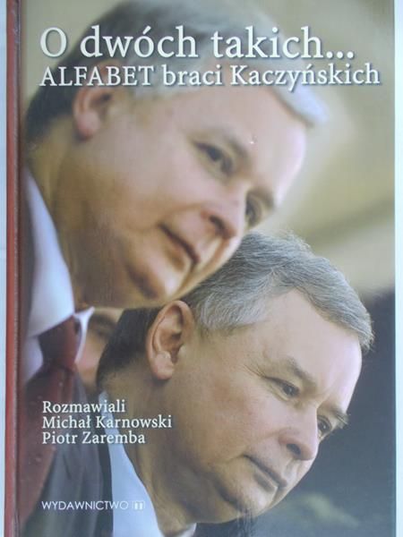 Karnowski Michał - O dwóch takich… Alfabet braci Kaczyńskich