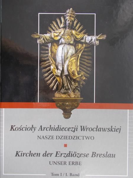 Gulczyńska Justyna (red.) - Kościoły Archidiecezji Wrocławskiej Tom I