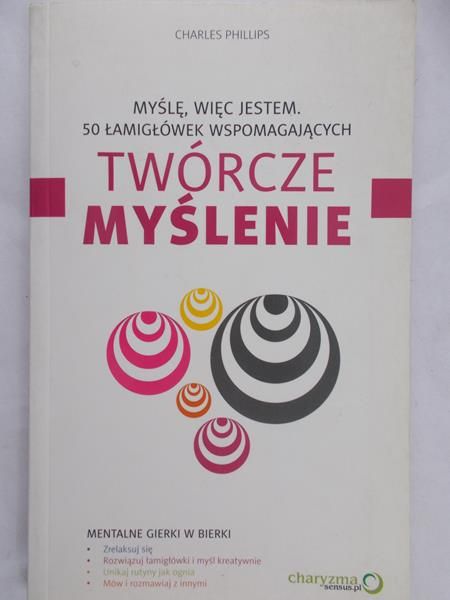 Phillips Charles - Myślę, więc jestem 50 łamigłówek wspomagających twórcze myślenie