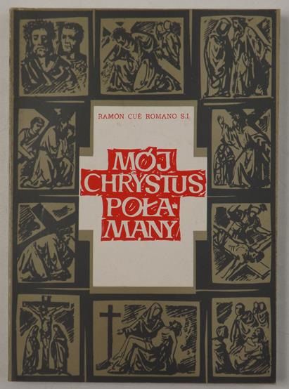 Ramon Cue Romano S.I. - Mój Chrystus Połamany