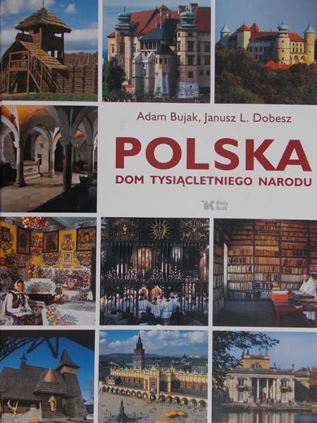 Bujak Adam - Polska. Dom tysiącletniego narodu