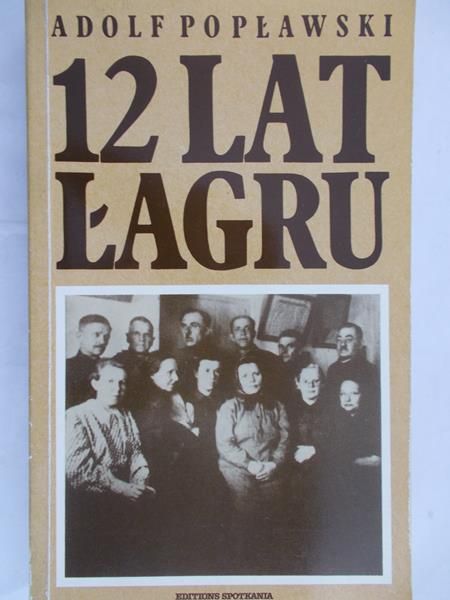 Popławski Adolf - 12 lat Łagru