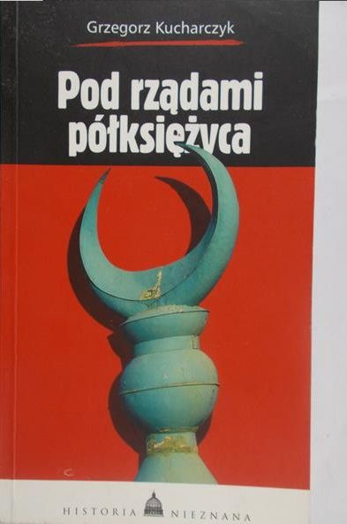 Kucharczyk Grzegorz - Pod rządami półksiężyca