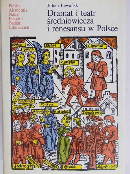 Lewański Julian - Dramat i teatr średniowiecza i renesansu w Polsce