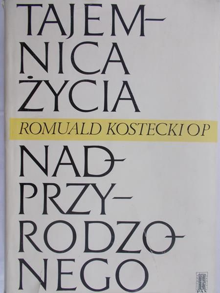 Kostecki Romuald - Tajemnica życia nadprzyrodzonego