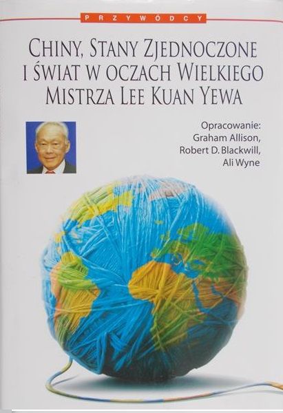 Allison Graham - Chiny, Stany Zjednoczone i swiat w oczach Wielkiego Mistrza Lee Kuan Yewa