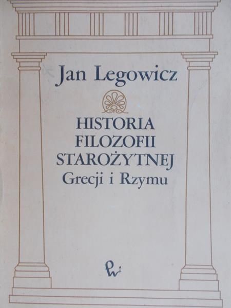 Legowicz Jan - Historia filozofii starożytnej Grecji i Rzymu