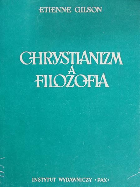 Gilson Etienne - Chrystianizm a filozofia