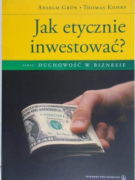 Grun Anselm i Kohers Thomas - Jak etycznie inwestować?