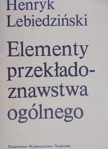 Lebiedziński Henryk - Elementy przekładoznawstwa ogólnego