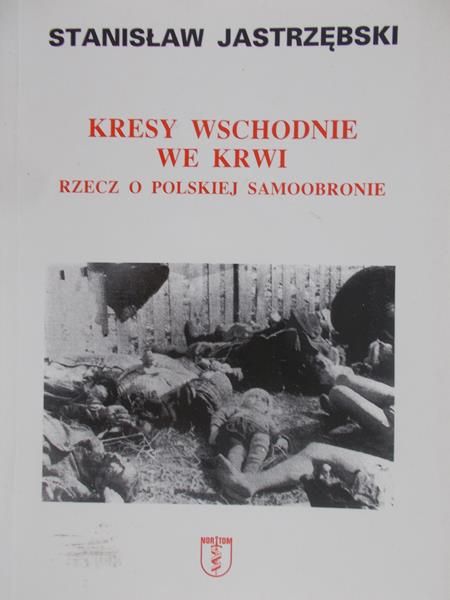 Jastrzębski Stanisław - Kresy wschodnie we krwi
