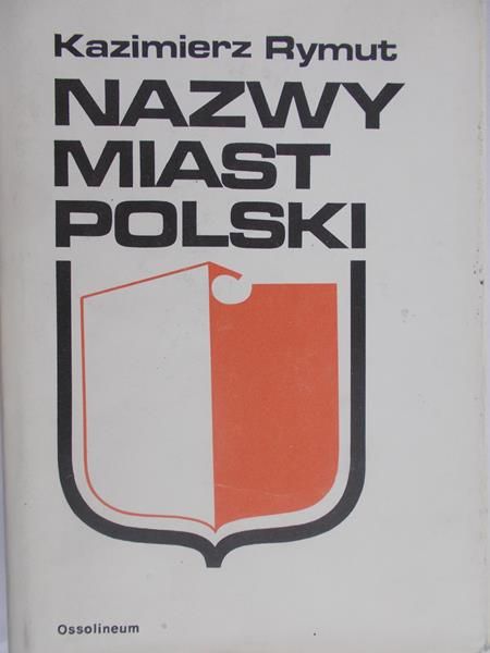 Rymut Kazimierz - Nazwy miast Polski