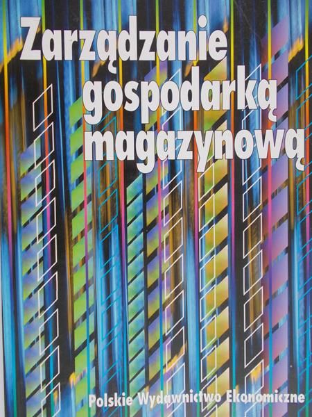 Korzeniowski Andrzej (red.) - Zarządzanie gospodarką magazynową