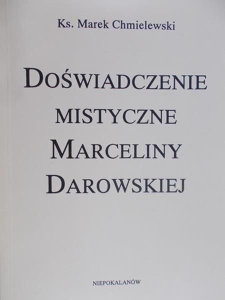 Chmielewski Marek - Doświadczenie mistyczne Marceliny Darowskiej