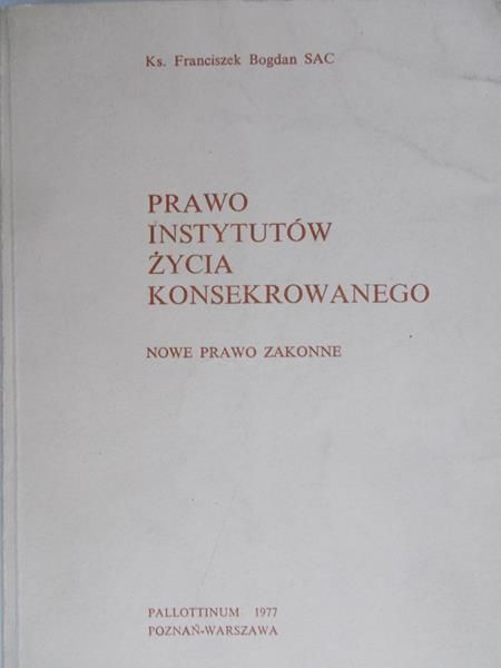 Bogdan Franciszek - Prawo instytutów życia konsekrowanego