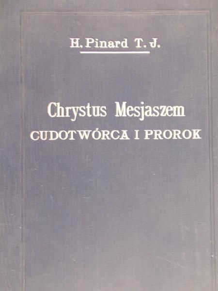 Boullaye Pinard - Chrystus mesjaszem. Cudotwórca i prorok, 1933 r.