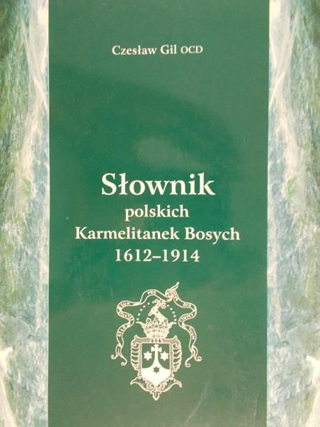 Gil Czesław - Słownik polskich Karmelitanek Bosych 1612-1914