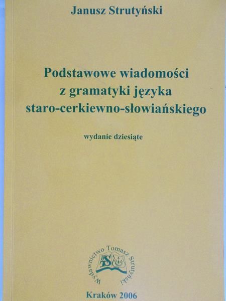 Strutyński Janusz - Podstawowe wiadomości z gramatyki języka staro-cerkiewno-słowiańskiego