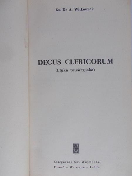 Witkowiak A. - Decus Clericorum (Etyka towarzyska)