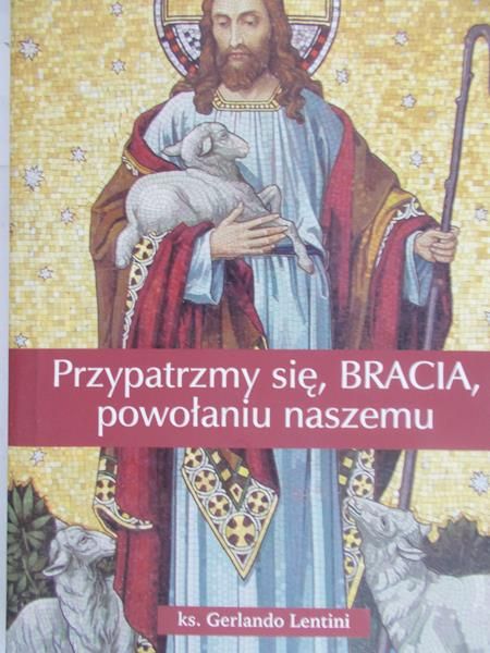 Lentini Gerlando - Przypatrzmy się, BRACIA, powołaniu naszemu