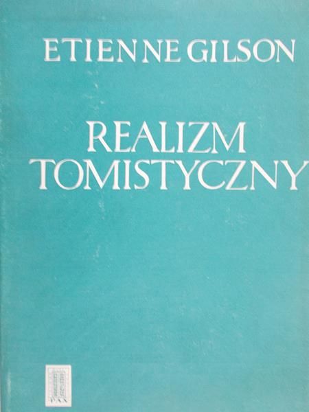 Gilson Etienne - Realizm tomistyczny