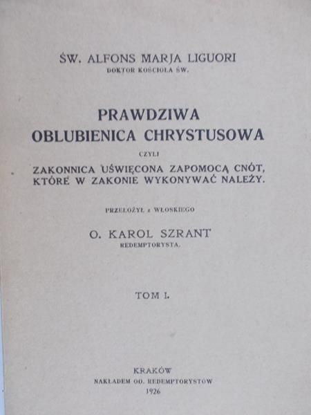 Liguori Alfons Marja - Prawdziwa oblubienica Chrystusowa, tom I, 1926 r.