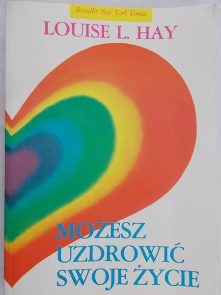 Hay Louise L. - Możesz uzdrowić swoje życie