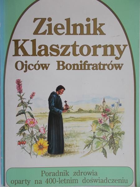 Książkiewicz Teodor (red.) - Zielnik klasztorny ojców bonifratów