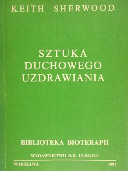 Sherwood Keith - Sztuka duchowego uzdrawiania