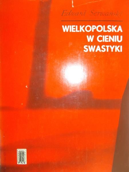 Serwański Edward - Wielkopolska w cieniu swastyki