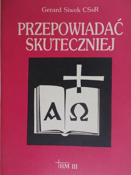 Siwek Gerard - Przepowiadać skuteczniej