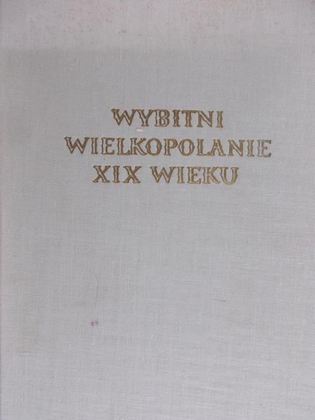 Jakóbczyk Witold (red.) - Wybitni Wielkopolanie XIX wieku