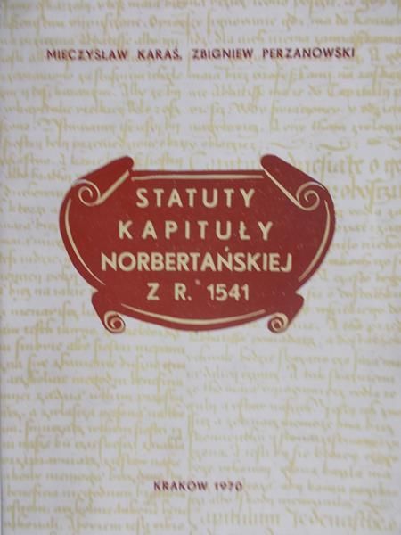 Karaś Mieczysław - Statuty kapituły Norbertańskiej z r.1340