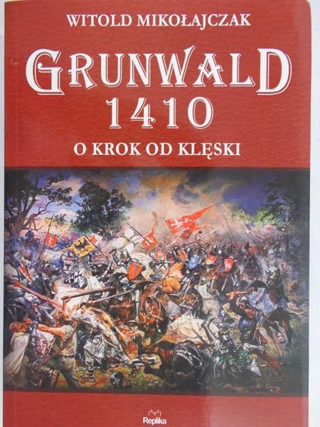 Mikołajczyk Witold - Grunwald 1410, o krok od klęski