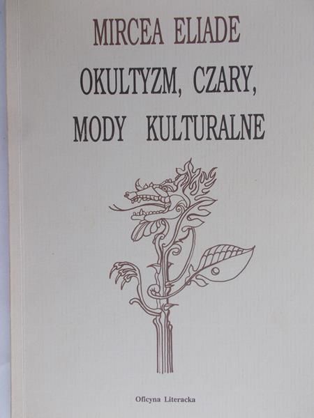 Eliade Mircea - Okultyzm, czary, mody kulturalne