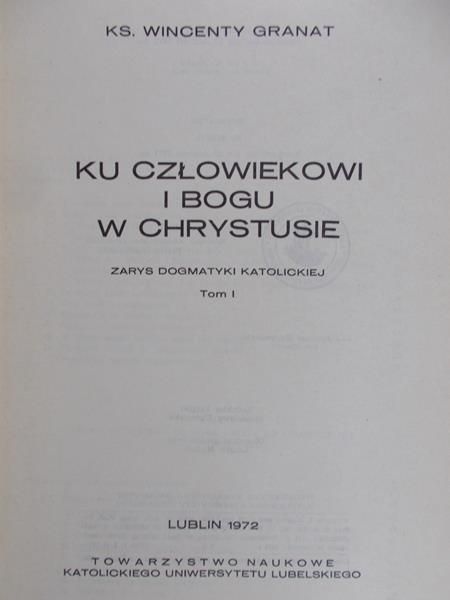 Granat Wincenty  - Ku człowiekowi i Bogu w Chrystusie