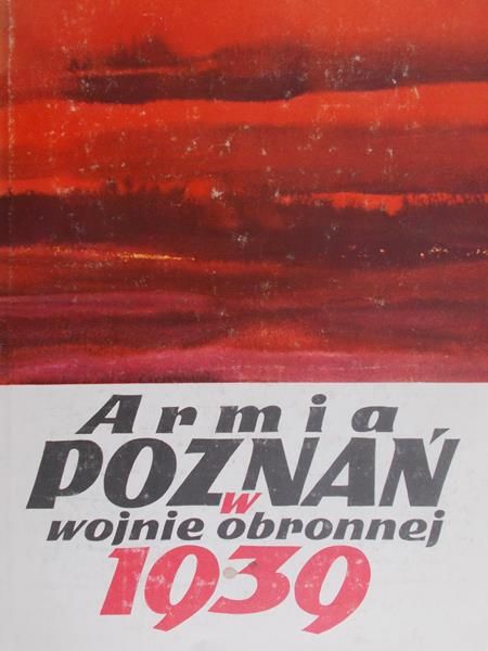 Bauer Piotr - Armia Poznań w wojnie obronnej 1939