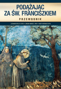 Foley Leonard - Podążając za św. Franciszkiem Przewodnik