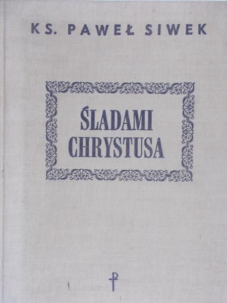 Siwek Paweł  - Śladami Chrystusa