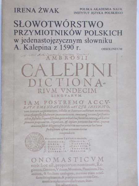 Żwak Irena - Słowotwórstwo przymiotników polskich w jedenastojęzycznym słowniku A. Kalepina z 1590 r.