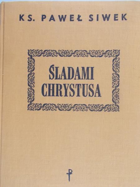 Siwek Paweł  - Śladami Chrystusa
