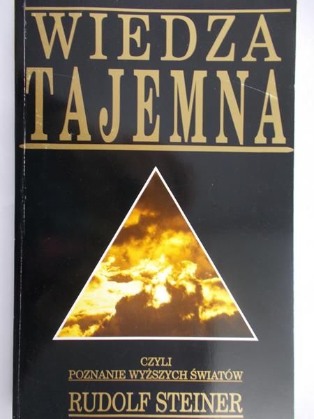 Steiner Rudolf - Wiedza tajemna czyli poznanie wyższych światów