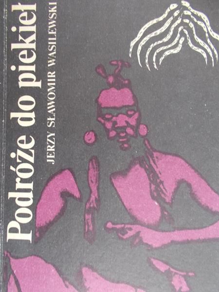 Wasilewski Jerzy Sławomir - Podróże do piekieł