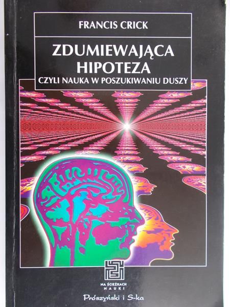 Crick Francis - Zdumiewająca hipoteza